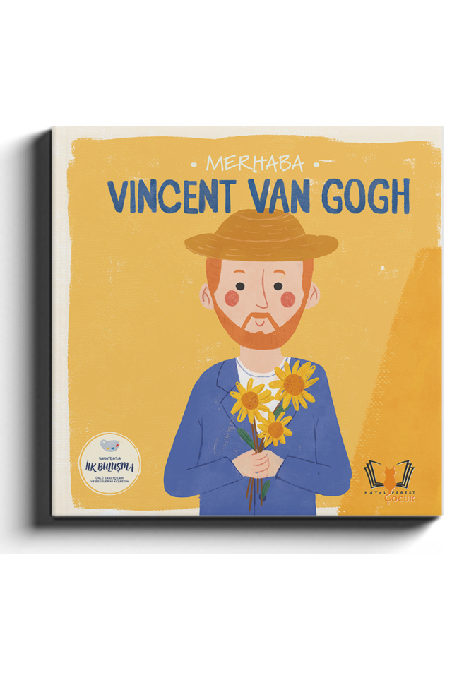 Merhaba Vincent Van Gogh /Sanatçıyla İlk Buluşma